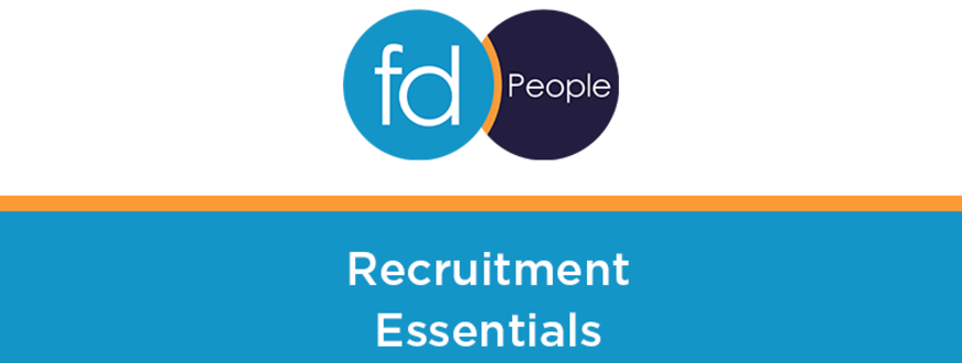 FD People - Recruitment and Selection Essentials Webinar 