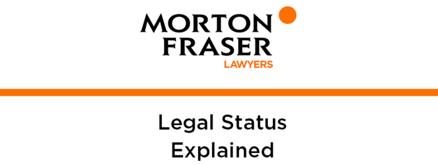 Morton Fraser - Legal Status Explained